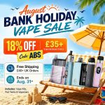 August Bank Holiday Vape Sale: 18% OFF £35+ Vape Hardware Orders