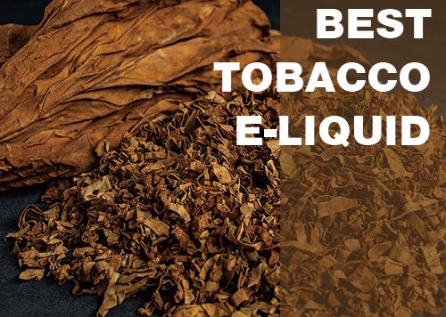 best tobacco flavored vape juice