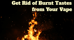 Kämpfen Sie mit verbrannten Geschmäckern aus Ihrem Vape